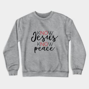 Know Jesus Know Peace Crewneck Sweatshirt